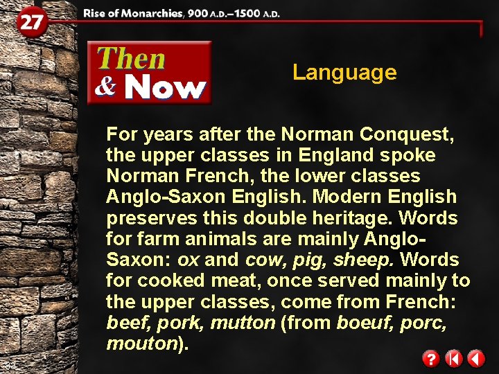 Language For years after the Norman Conquest, the upper classes in England spoke Norman