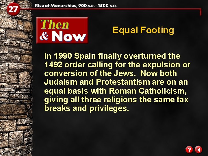 Equal Footing In 1990 Spain finally overturned the 1492 order calling for the expulsion