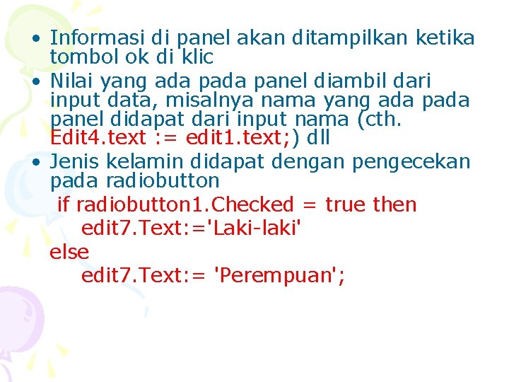  • Informasi di panel akan ditampilkan ketika tombol ok di klic • Nilai