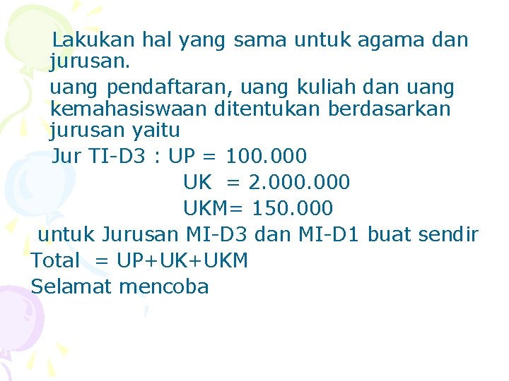 Lakukan hal yang sama untuk agama dan jurusan. uang pendaftaran, uang kuliah dan uang