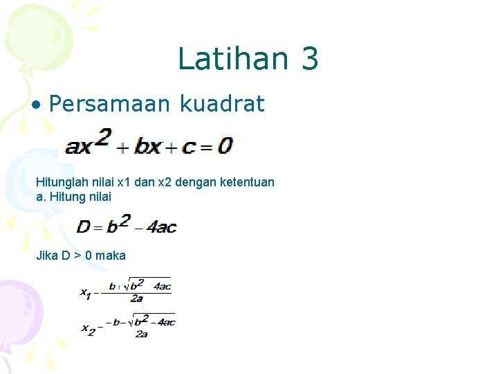 Latihan 3 • Persamaan kuadrat Hitunglah nilai x 1 dan x 2 dengan ketentuan