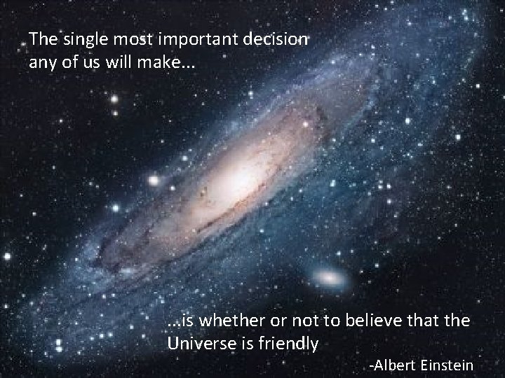 The single most important decision any of us will make. . . is whether