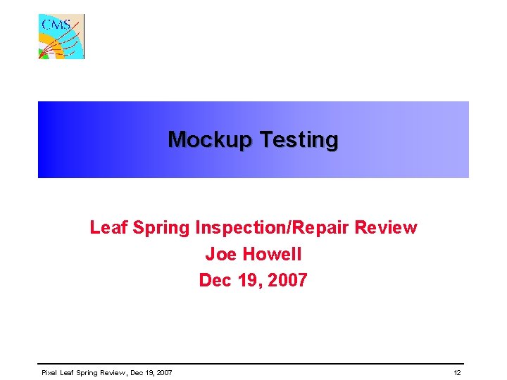 Mockup Testing Leaf Spring Inspection/Repair Review Joe Howell Dec 19, 2007 Pixel Leaf Spring