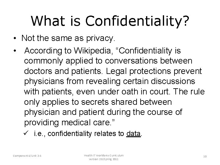 What is Confidentiality? • Not the same as privacy. • According to Wikipedia, “Confidentiality