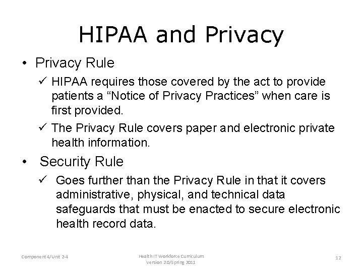 HIPAA and Privacy • Privacy Rule ü HIPAA requires those covered by the act