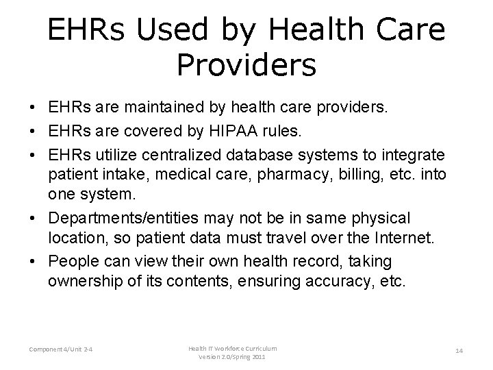 EHRs Used by Health Care Providers • EHRs are maintained by health care providers.