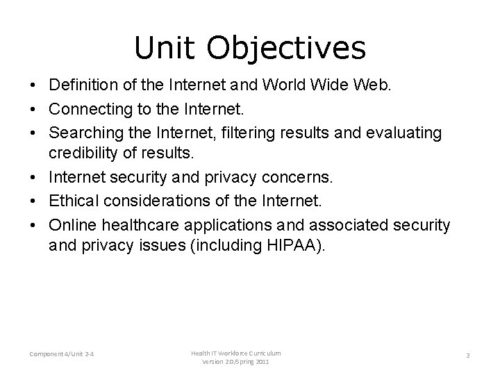 Unit Objectives • Definition of the Internet and World Wide Web. • Connecting to