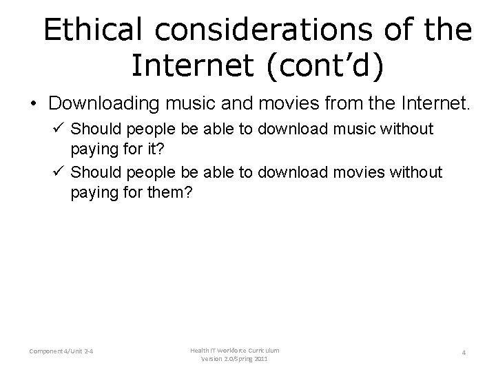 Ethical considerations of the Internet (cont’d) • Downloading music and movies from the Internet.