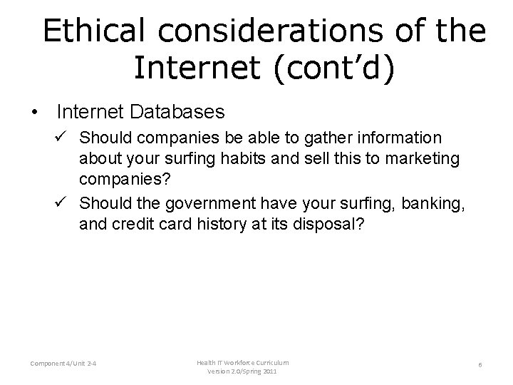 Ethical considerations of the Internet (cont’d) • Internet Databases ü Should companies be able
