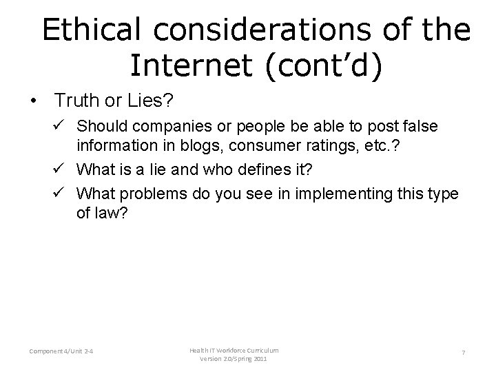 Ethical considerations of the Internet (cont’d) • Truth or Lies? ü Should companies or