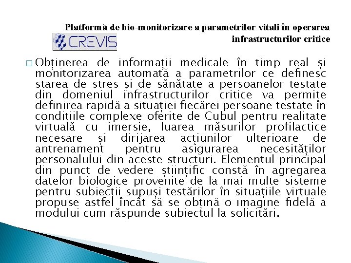 Platformă de bio-monitorizare a parametrilor vitali în operarea infrastructurilor critice � Obținerea de informații