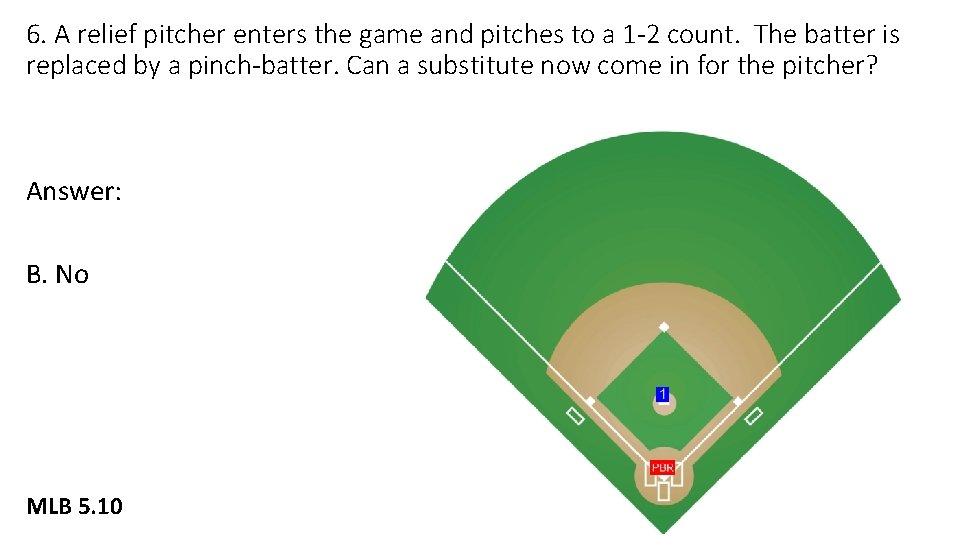 6. A relief pitcher enters the game and pitches to a 1 -2 count.