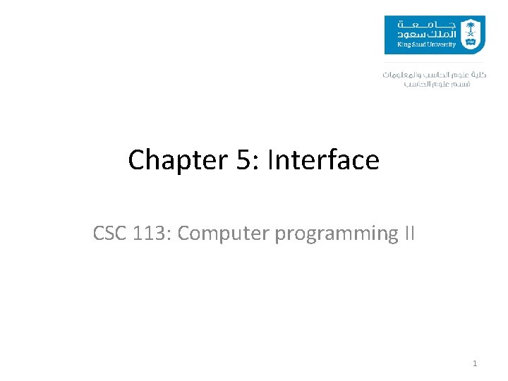 Chapter 5: Interface CSC 113: Computer programming II 1 