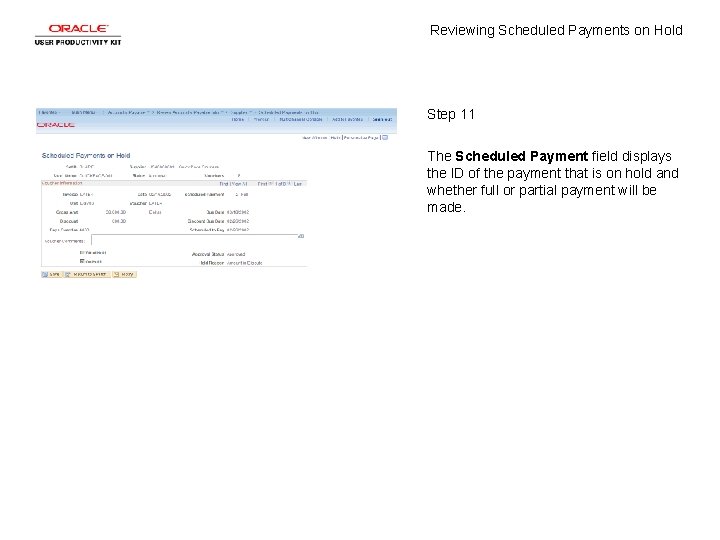 Reviewing Scheduled Payments on Hold Step 11 The Scheduled Payment field displays the ID