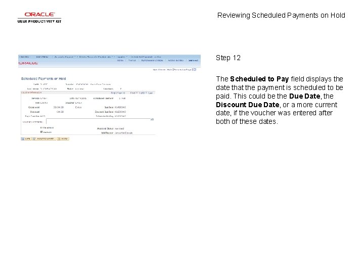 Reviewing Scheduled Payments on Hold Step 12 The Scheduled to Pay field displays the