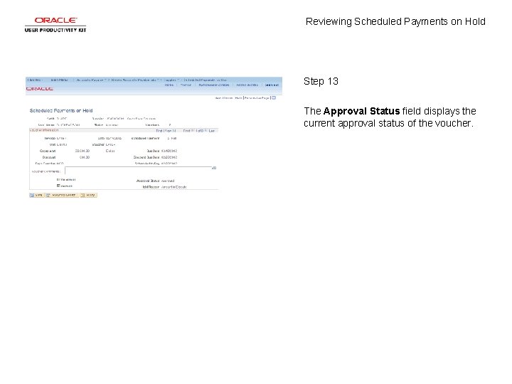 Reviewing Scheduled Payments on Hold Step 13 The Approval Status field displays the current