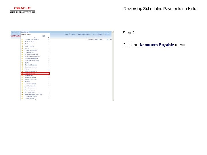 Reviewing Scheduled Payments on Hold Step 2 Click the Accounts Payable menu. 