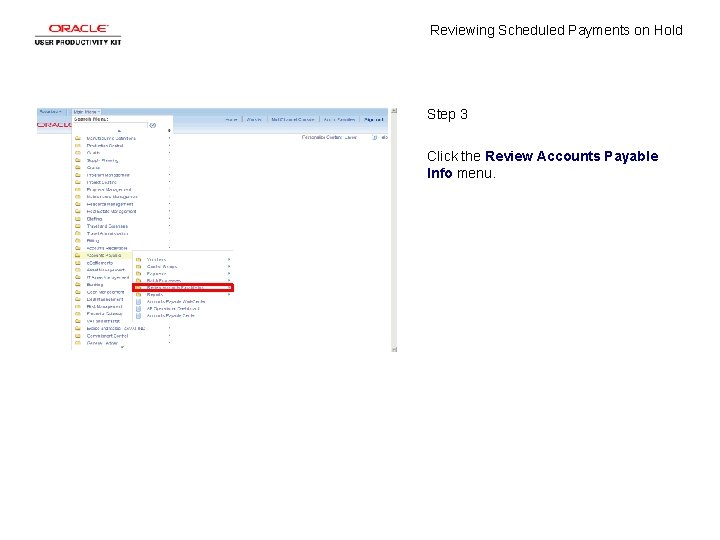Reviewing Scheduled Payments on Hold Step 3 Click the Review Accounts Payable Info menu.