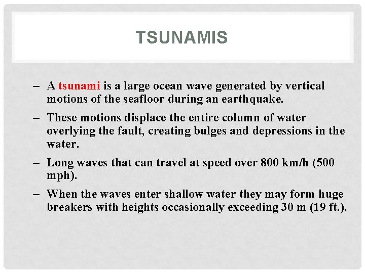 TSUNAMIS – A tsunami is a large ocean wave generated by vertical motions of