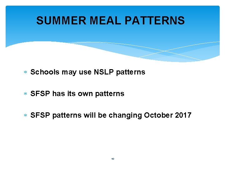 SUMMER MEAL PATTERNS Schools may use NSLP patterns SFSP has its own patterns SFSP