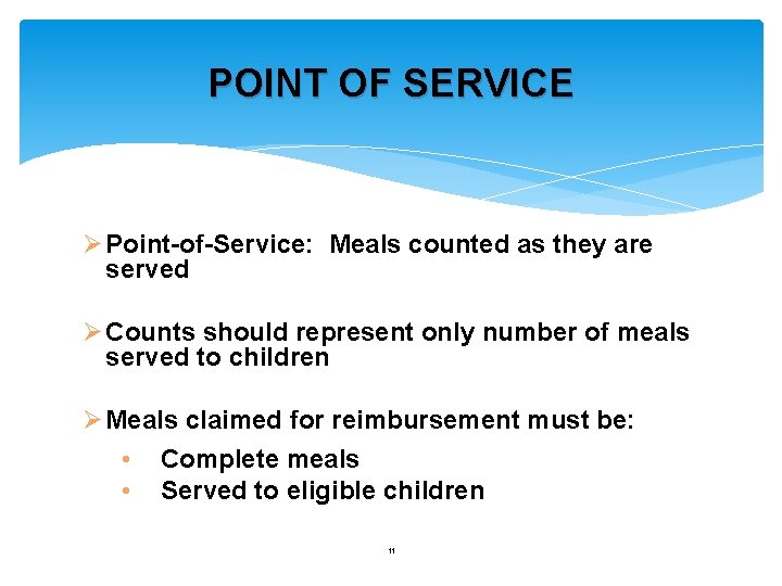 POINT OF SERVICE Ø Point-of-Service: Meals counted as they are served Ø Counts should