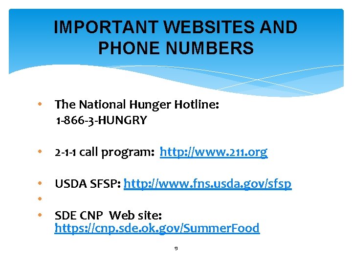 IMPORTANT WEBSITES AND PHONE NUMBERS • The National Hunger Hotline: 1 -866 -3 -HUNGRY