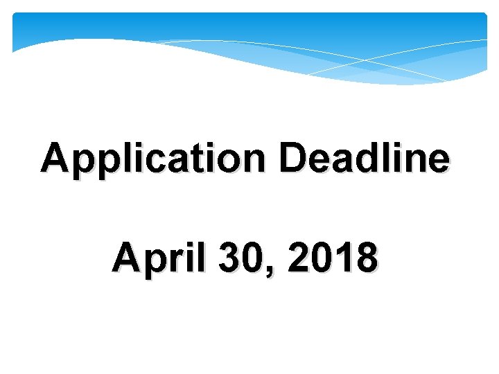 Application Deadline April 30, 2018 14 