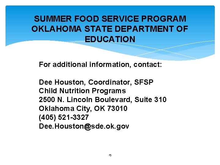 SUMMER FOOD SERVICE PROGRAM OKLAHOMA STATE DEPARTMENT OF EDUCATION For additional information, contact: Dee