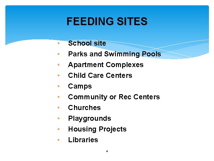 FEEDING SITES • • • School site Parks and Swimming Pools Apartment Complexes Child