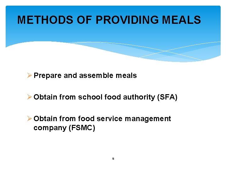 METHODS OF PROVIDING MEALS Ø Prepare and assemble meals Ø Obtain from school food