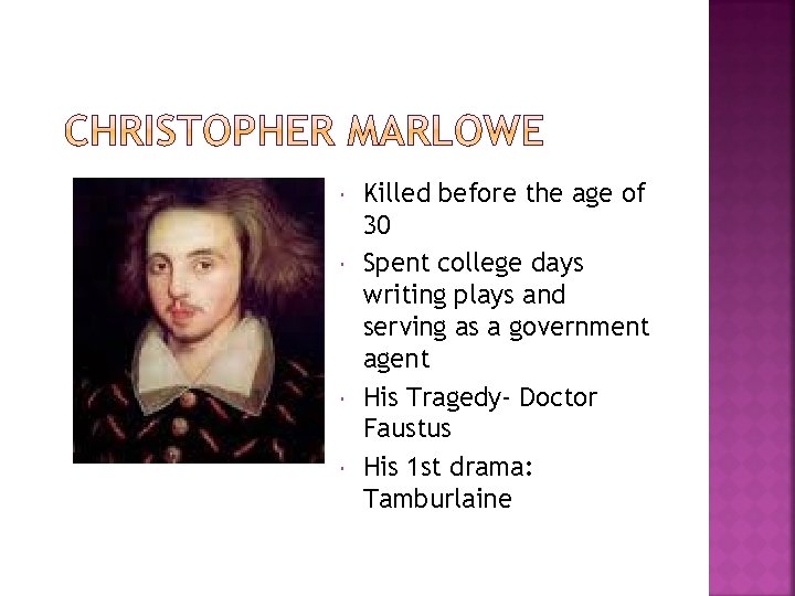  Killed before the age of 30 Spent college days writing plays and serving
