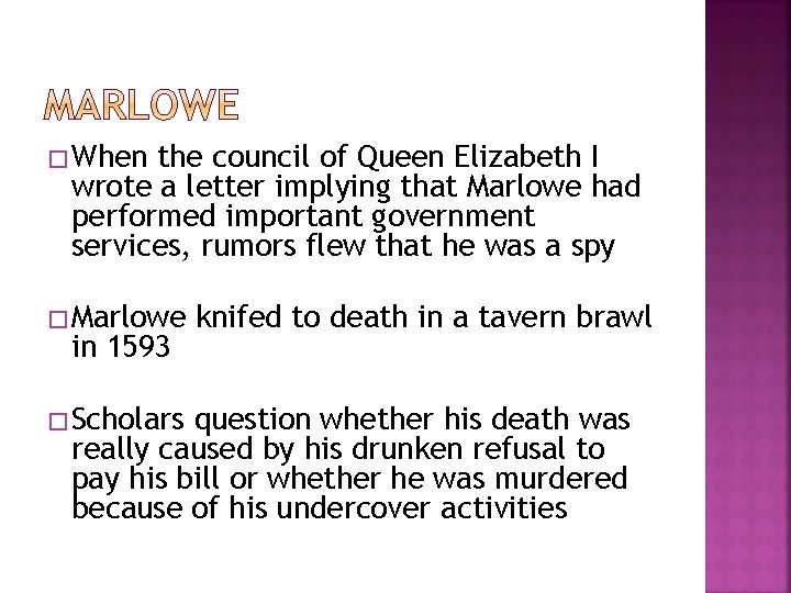 � When the council of Queen Elizabeth I wrote a letter implying that Marlowe