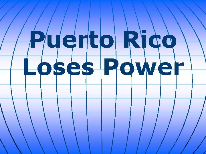 Puerto Rico Loses Power 