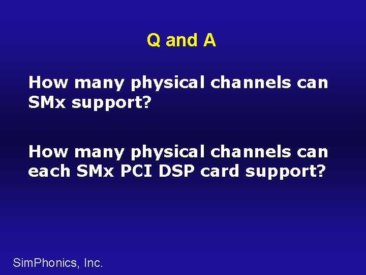 Q and A How many physical channels can SMx support? How many physical channels