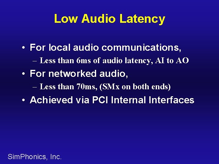 Low Audio Latency • For local audio communications, – Less than 6 ms of