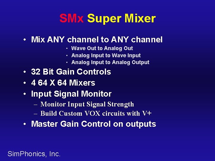 SMx Super Mixer • Mix ANY channel to ANY channel • Wave Out to
