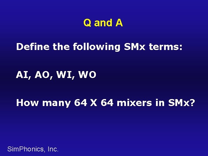 Q and A Define the following SMx terms: AI, AO, WI, WO How many