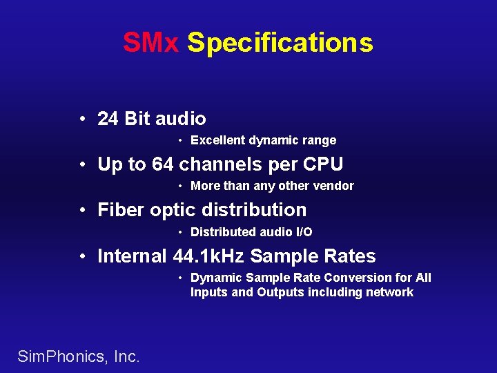 SMx Specifications • 24 Bit audio • Excellent dynamic range • Up to 64