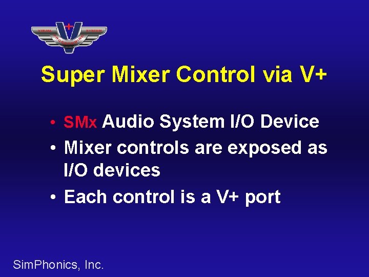 Super Mixer Control via V+ • SMx Audio System I/O Device • Mixer controls