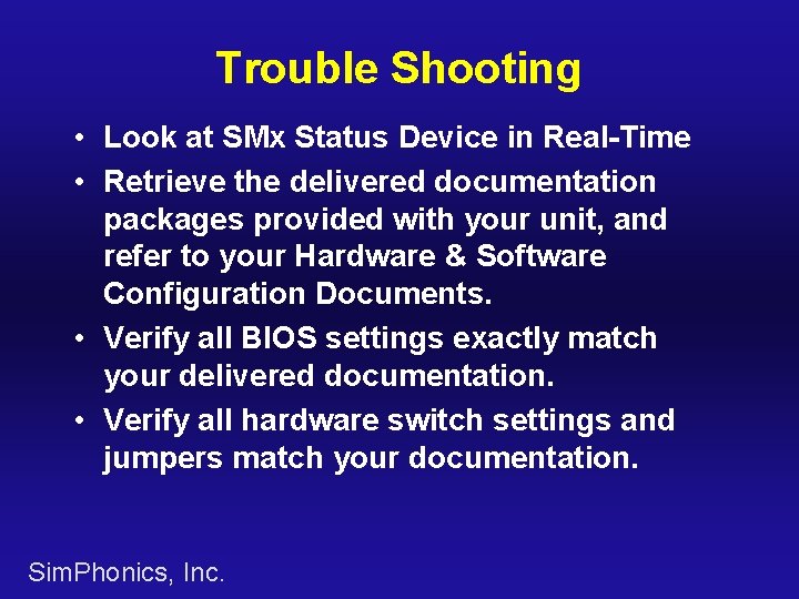 Trouble Shooting • Look at SMx Status Device in Real-Time • Retrieve the delivered