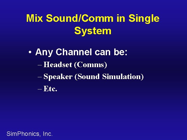 Mix Sound/Comm in Single System • Any Channel can be: – Headset (Comms) –