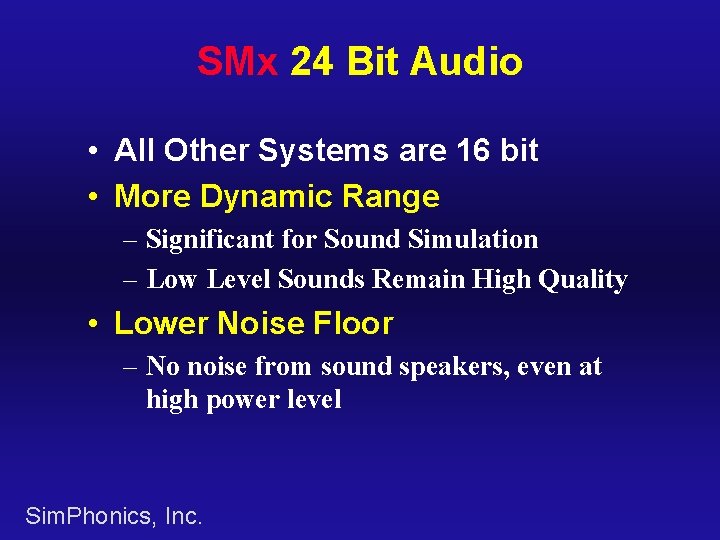 SMx 24 Bit Audio • All Other Systems are 16 bit • More Dynamic