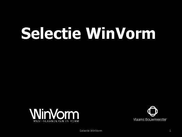 Selectie Win. Vorm Vlaams Bouwmeester Selectie Win. Vorm 1 