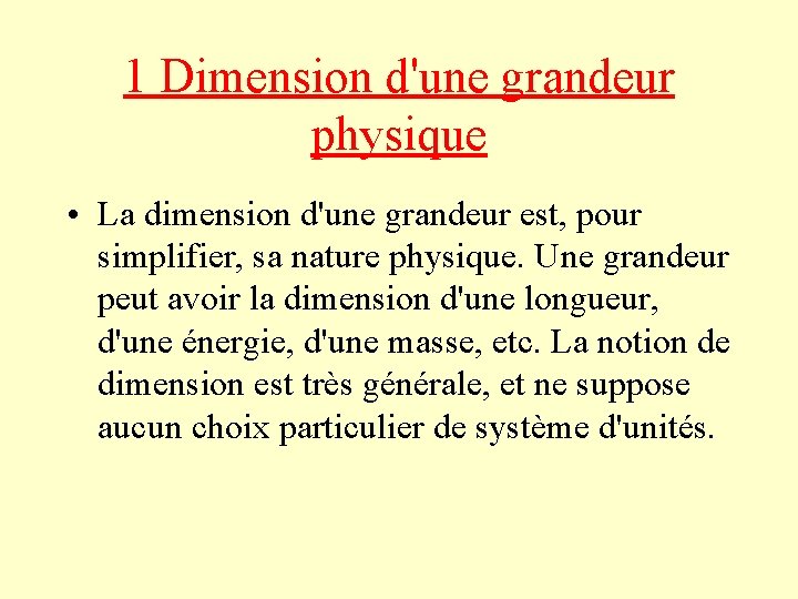 1 Dimension d'une grandeur physique • La dimension d'une grandeur est, pour simplifier, sa