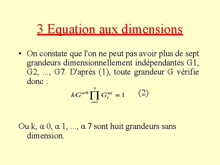 3 Equation aux dimensions • On constate que l'on ne peut pas avoir plus