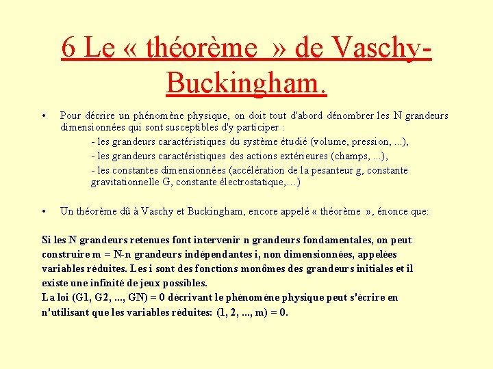 6 Le « théorème » de Vaschy. Buckingham. • Pour décrire un phénomène physique,