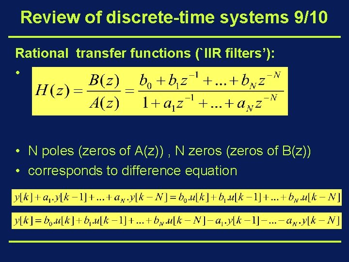 Review of discrete-time systems 9/10 Rational transfer functions (`IIR filters’): • • N poles