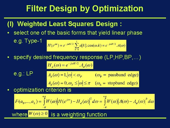 Filter Design by Optimization (I) Weighted Least Squares Design : • select one of