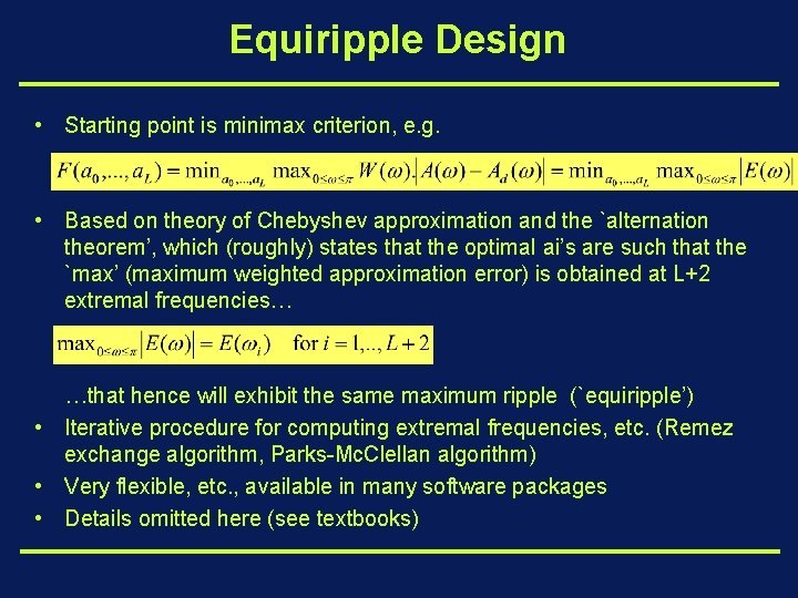 Equiripple Design • Starting point is minimax criterion, e. g. • Based on theory