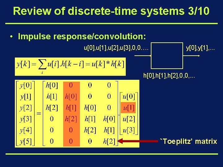 Review of discrete-time systems 3/10 • Impulse response/convolution: u[0], u[1], u[2], u[3], 0, 0….